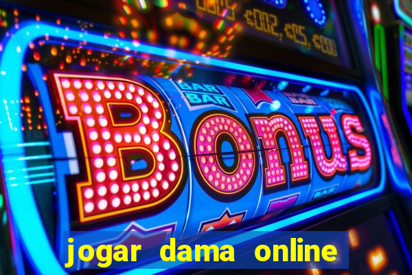 jogar dama online valendo dinheiro